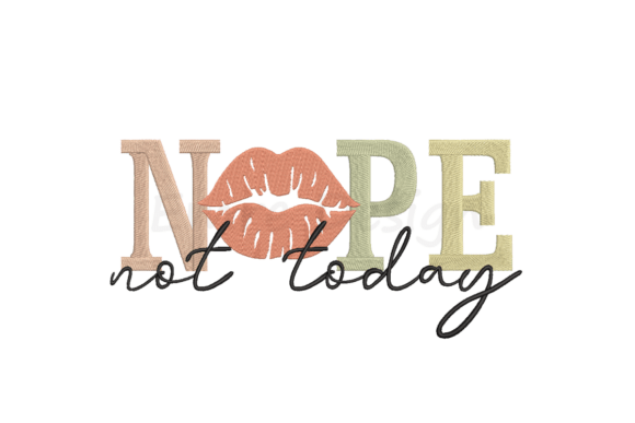 Nope Not Today Embroidery Design